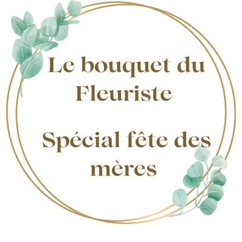 Le bouquet du fleuriste - Spécial fête des mères - Esprit champêtre